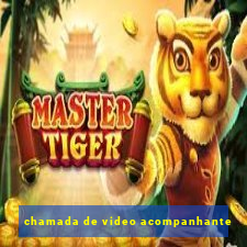 chamada de video acompanhante